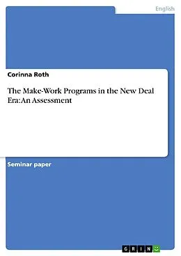 E-Book (epub) The Make-Work Programs in the New Deal Era: An Assessment von Corinna Roth