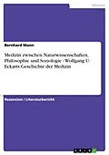 E-Book (epub) Medizin zwischen Naturwissenschaften, Philosophie und Soziologie - Wolfgang U. Eckarts Geschichte der Medizin von Bernhard Mann