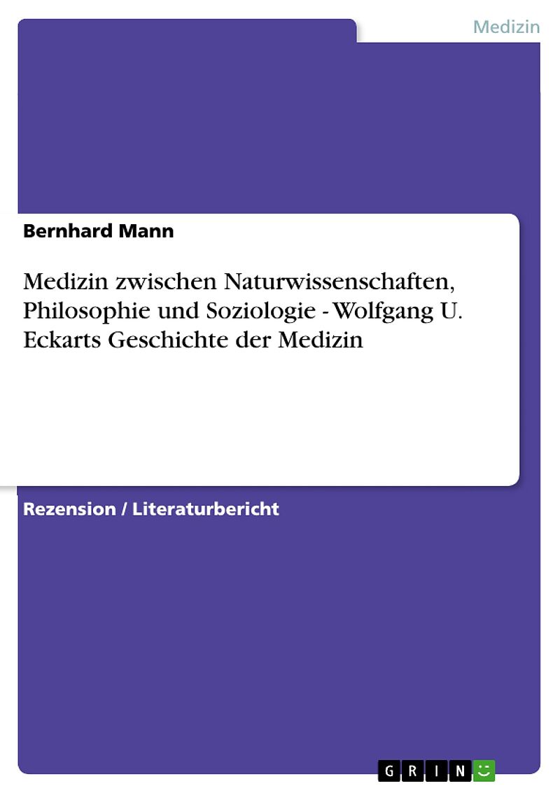 Medizin zwischen Naturwissenschaften, Philosophie und Soziologie - Wolfgang U. Eckarts Geschichte der Medizin