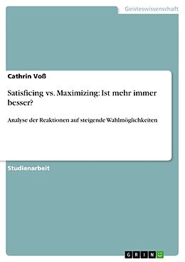 Kartonierter Einband Satisficing vs. Maximizing: Ist mehr immer besser? von Cathrin Voss