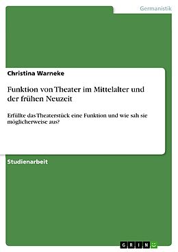 E-Book (pdf) Funktion von Theater im Mittelalter und der frühen Neuzeit von Christina Warneke