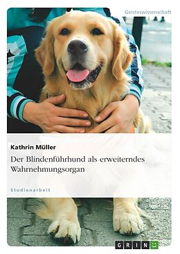 Kartonierter Einband Der Blindenführhund als erweiterndes Wahrnehmungsorgan von Kathrin Müller