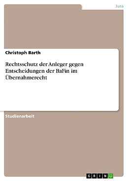 E-Book (epub) Rechtsschutz der Anleger gegen Entscheidungen der BaFin im Übernahmerecht von Christoph Barth