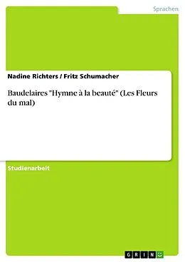 E-Book (epub) Baudelaires "Hymne à la beauté" (Les Fleurs du mal) von Nadine Richters, Fritz Schumacher