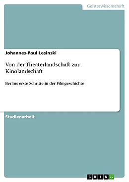 E-Book (pdf) Von der Theaterlandschaft zur Kinolandschaft von Johannes-Paul Lesinski