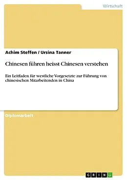 E-Book (epub) Chinesen führen heisst Chinesen verstehen von Achim Steffen, Ursina Tanner