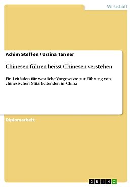 Kartonierter Einband Chinesen führen heisst Chinesen verstehen von Ursina Tanner, Achim Steffen