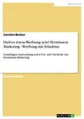 E-Book (epub) Darf es etwas Werbung sein? Permission Marketing - Werbung mit Erlaubnis von Carsten Becker
