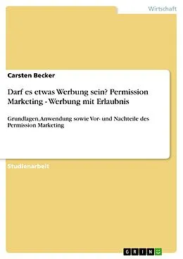 E-Book (epub) Darf es etwas Werbung sein? Permission Marketing - Werbung mit Erlaubnis von Carsten Becker