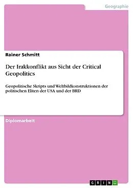 E-Book (epub) Der Irakkonflikt aus Sicht der Critical Geopolitics von Rainer Schmitt
