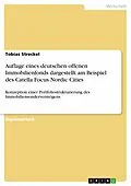 E-Book (pdf) Auflage eines deutschen offenen Immobilienfonds dargestellt am Beispiel des Catella Focus Nordic Cities von Tobias Streckel