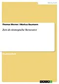 E-Book (epub) Zeit als strategische Ressource von Thomas Werner, Markus Baumann