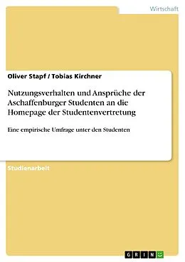 E-Book (pdf) Nutzungsverhalten und Ansprüche der Aschaffenburger Studenten an die Homepage der Studentenvertretung von Oliver Stapf, Tobias Kirchner