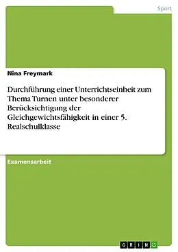 E-Book (pdf) Durchführung einer Unterrichtseinheit zum Thema Turnen unter besonderer Berücksichtigung der Gleichgewichtsfähigkeit in einer 5. Realschulklasse von Nina Freymark