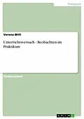 E-Book (pdf) Unterrichtsversuch - Beobachten im Praktikum von Verena Witt
