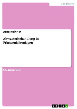 Kartonierter Einband Abwasserbehandlung in Pflanzenkläranlagen von Arne Heinrich