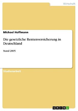 Kartonierter Einband Die gesetzliche Rentenversicherung in Deutschland von Michael Hoffmann