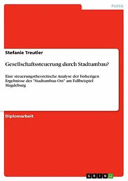 E-Book (pdf) Gesellschaftssteuerung durch Stadtumbau? von Stefanie Treutler