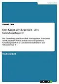 E-Book (epub) Drei Kaiser, drei Legenden - drei Gründungsfiguren? von Daniel Tatz