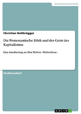 E-Book (pdf) Die Protestantische Ethik und der Geist des Kapitalismus von Christian Holtbrügger