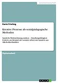 E-Book (epub) Kreative Prozesse als sozialpädagogische Methoden von Karin Frieling