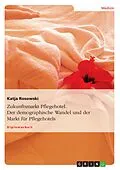 E-Book (pdf) Zukunftsmarkt Pflegehotel von Katja Rosowski