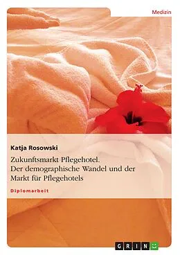 E-Book (pdf) Zukunftsmarkt Pflegehotel von Katja Rosowski