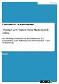 E-Book (epub) Triumph der Freiheit: Neue Medienkritik online von Christian Selz, Carina Reichert