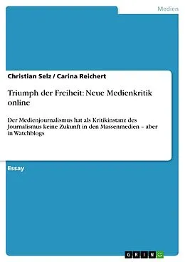 E-Book (epub) Triumph der Freiheit: Neue Medienkritik online von Christian Selz, Carina Reichert
