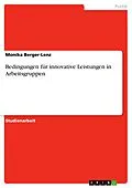 E-Book (pdf) Bedingungen für innovative Leistungen in Arbeitsgruppen von Monika Berger-Lenz