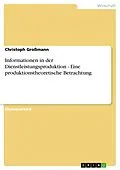 E-Book (pdf) Informationen in der Dienstleistungsproduktion - Eine produktionstheoretische Betrachtung von Christoph Großmann