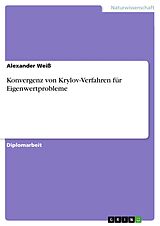E-Book (epub) Konvergenz von Krylov-Verfahren für Eigenwertprobleme von Alexander Weiß