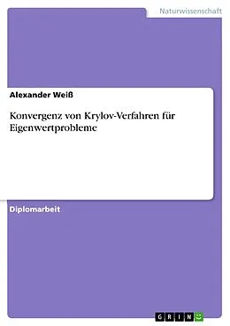 E-Book (pdf) Konvergenz von Krylov-Verfahren für Eigenwertprobleme von Alexander Weiß