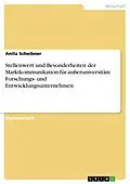 E-Book (pdf) Stellenwert und Besonderheiten der Marktkommunikation für außeruniversitäre Forschungs- und Entwicklungsunternehmen von Anita Scheibner