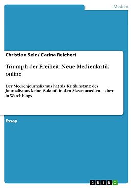 Kartonierter Einband Triumph der Freiheit: Neue Medienkritik online von Carina Reichert, Christian Selz