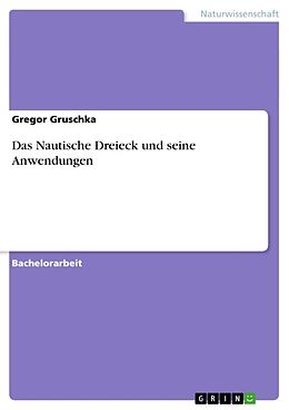 Kartonierter Einband Das Nautische Dreieck und seine Anwendungen von Gregor Gruschka