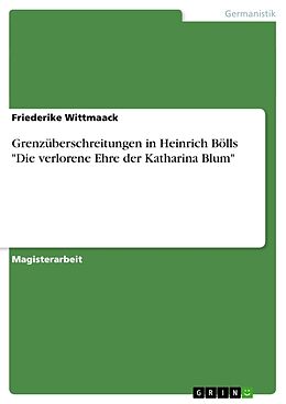 Kartonierter Einband Grenzüberschreitungen in Heinrich Bölls "Die verlorene Ehre der Katharina Blum" von Friederike Wittmaack