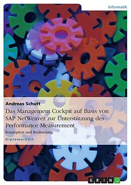 Kartonierter Einband Das Management Cockpit auf Basis von SAP NetWeaver zur Unterstützung des Performance Measurement von Andreas Schutt