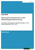 E-Book (pdf) Meinungsforschungsinstitute in der Wahlumfrageberichterstattung von Klaus Wolf