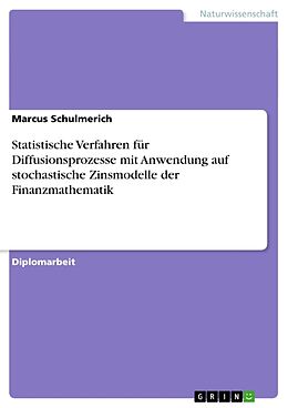 Kartonierter Einband Statistische Verfahren für Diffusionsprozesse mit Anwendung auf stochastische Zinsmodelle der Finanzmathematik von Marcus Schulmerich