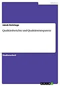 E-Book (epub) Qualitätsberichte und Qualitätstransparenz von Jakob Holstiege