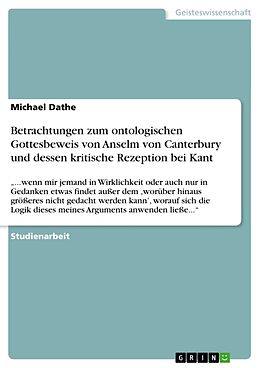 Kartonierter Einband Betrachtungen zum ontologischen Gottesbeweis von Anselm von Canterbury und dessen kritische Rezeption bei Kant von Michael Dathe