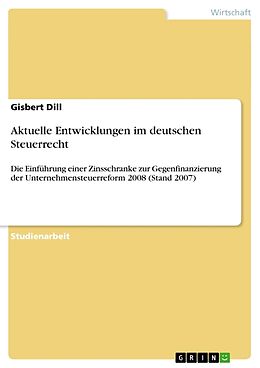 Kartonierter Einband Aktuelle Entwicklungen im deutschen Steuerrecht von Gisbert Dill