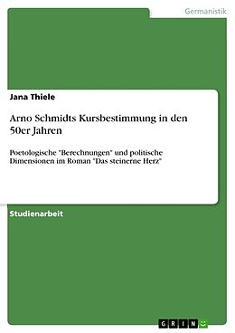 Kartonierter Einband Arno Schmidts Kursbestimmung in den 50er Jahren von Jana Thiele