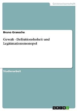 Kartonierter Einband Gewalt - Definitionshoheit und Legitimationsmonopol von Bruno Gransche