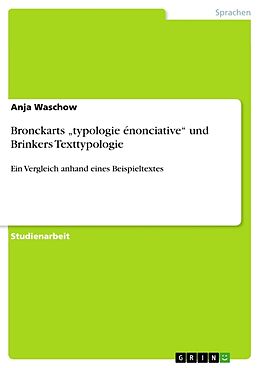 Kartonierter Einband Bronckarts  typologie énonciative  und Brinkers Texttypologie von Anja Waschow