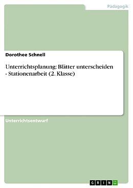 Kartonierter Einband Unterrichtsplanung: Blätter unterscheiden - Stationenarbeit (2. Klasse) von Dorothee Schnell