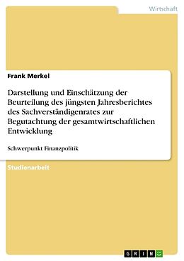 Kartonierter Einband Darstellung und Einschätzung der Beurteilung des jüngsten Jahresberichtes des Sachverständigenrates zur Begutachtung der gesamtwirtschaftlichen Entwicklung von Frank Merkel