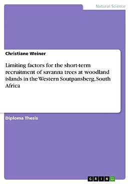 Kartonierter Einband Limiting factors for the short-term recruitment of savanna trees at woodland islands in the Western Soutpansberg, South Africa von Christiane Weiner