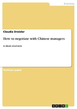 Kartonierter Einband How to negotiate with Chinese managers von Claudia Dreizler